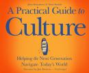 A Practical Guide to Culture: Helping the Next Generation Navigate Today's World Audiobook
