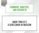 Summary, Analysis, and Review of Amor Towles's A Gentleman in Moscow, Start Publishing Notes