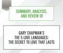 Summary, Analysis, and Review of Gary Chapman's The 5 Love Languages: The Secret to Love that Lasts Audiobook