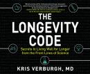 The Longevity Code: Secrets to Living Well for Longer from the Front Lines of Science Audiobook