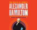 Alexander Hamilton: The Making of America Audiobook