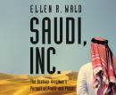 Saudi, Inc.: The Arabian Kingdom's Pursuit of Profit and Power Audiobook