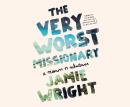 The Very Worst Missionary: A Memoir or Whatever Audiobook