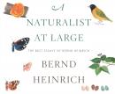 A Naturalist at Large: The Best Essays of Bernd Heinrich Audiobook