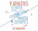 9 Athletes to Watch in the 2018 Winter Olympics Audiobook