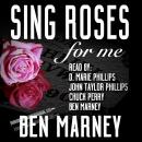 Sing Roses For Me, Ben Marney