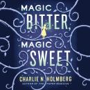 Magic Bitter, Magic Sweet Audiobook