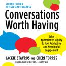 Conversations Worth Having, Second Edition: Using Appreciative Inquiry to Fuel Productive and Meanin Audiobook