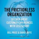 The Frictionless Organization: Deliver Great Customer Experiences with Less Effort Audiobook
