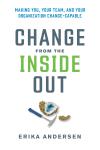 Change from the Inside Out: Making You, Your Team, and Your Organization Change-Capable Audiobook