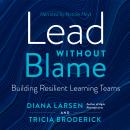 Lead Without Blame: Building Resilient Learning Teams Audiobook
