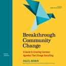 Breakthrough Community Change: A Guide to Creating Common Agendas That Change Everything
