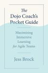 The Dojo Coach's Pocket Guide: Maximizing Immersive Learning for Agile Teams Audiobook