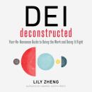 DEI Deconstructed: Your No-Nonsense Guide to Doing the Work and Doing It Right Audiobook