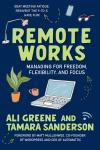 Remote Works: Managing for Freedom, Flexibility, and Focus Audiobook