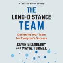 The Long-Distance Team: Designing Your Team for Everyone's Success Audiobook