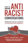 How to Have Antiracist Conversations: Embracing Our Full Humanity to Challenge White Supremacy Audiobook