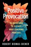 Positive Provocation: 25 Questions to Elevate Your Coaching Practice Audiobook