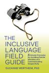 The Inclusive Language Field Guide: 6 Simple Principles for Avoiding Painful Mistakes and Communicat Audiobook