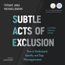 Subtle Acts of Exclusion, Second Edition: How to Understand, Identify, and Stop Microaggressions Audiobook