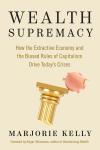 Wealth Supremacy: How the Extractive Economy and the Biased Rules of Capitalism Drive Today's Crises Audiobook