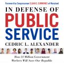 In Defense of Public Service: How 22 Million Government Workers Will Save our Republic Audiobook