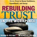 Rebuilding Trust in the Workplace: Seven Steps to Renew Confidence, Commitment, and Energy Audiobook