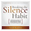 Breaking the Silence Habit: A Practical Guide to Uncomfortable Conversations in the #MeToo Workplace Audiobook