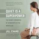 Quiet Is a Superpower: The Secret Strengths of Introverts in the Workplace Audiobook