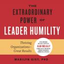 The Extraordinary Power of Leader Humility: Thriving Organizations – Great Results Audiobook