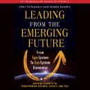 Leading from the Emerging Future: From Ego-System to Eco-System Economies Audiobook