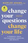 Change Your Questions, Change Your Life, 4th Edition: 12 Powerful Tools for Leadership, Coaching, an Audiobook