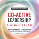 Co-Active Leadership, Second Edition: Five Ways to Lead Audiobook