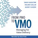 From PMO to VMO: Managing for Value Delivery Audiobook