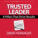 Trusted Leader: 8 Pillars That Drive Results Audiobook