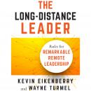 The Long-Distance Leader: Rules for Remarkable Remote Leadership Audiobook