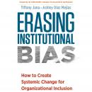 Erasing Institutional Bias: How to Create Systemic Change for Organizational Inclusion Audiobook