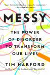 Messy: The Power of Disorder to Transform Our Lives