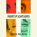 The Mortifications: A Novel Audiobook