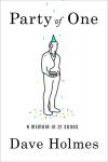Party of One: A Memoir in 21 Songs, Dave Holmes