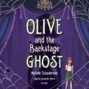 Olive and the Backstage Ghost Audiobook