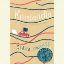 Knitlandia: A Knitter Sees The World Audiobook