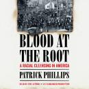 Blood at the Root: A Racial Cleansing in America Audiobook