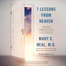 7 Lessons from Heaven: How Dying Taught Me to Live a Joy-Filled Life Audiobook