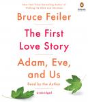 The First Love Story: Adam, Eve, and Us Audiobook