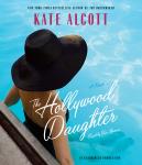 Hollywood Daughter: A Novel, Kate Alcott
