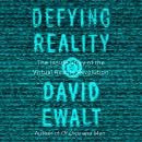 Defying Reality: The Inside Story of the Virtual Reality Revolution Audiobook