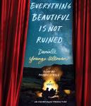 Everything Beautiful is Not Ruined Audiobook