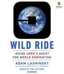 Wild Ride: Inside Uber's Quest for World Domination Audiobook