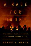 A Rage for Order: The Middle East in Turmoil, From Tahrir Square to ISIS Audiobook